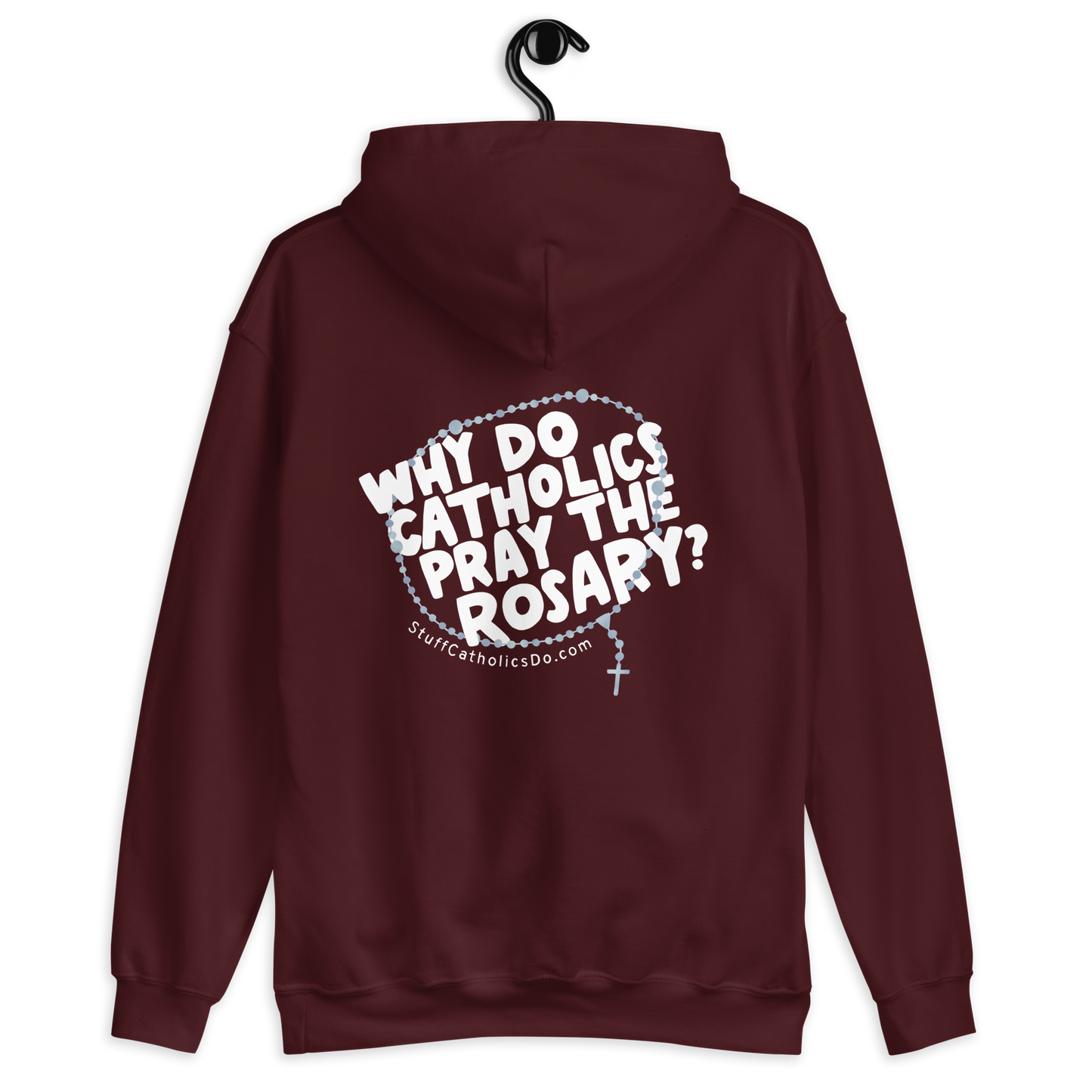 "Why Do Catholics Pray the Rosary?" Hoodie - Front and Back