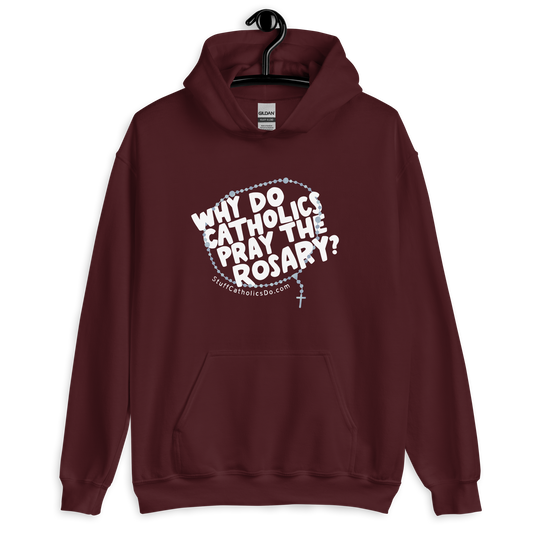 "Why Do Catholics Pray the Rosary?" Hoodie - Front Only