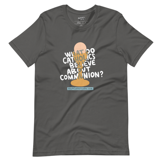 "What Do Catholics Believe About Communion?" T-shirt - Front and Back