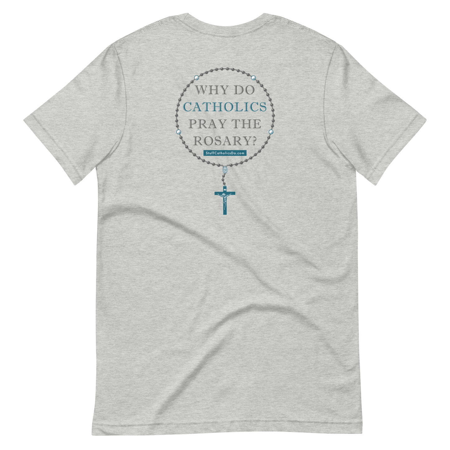 NEW "Why Do Catholics Pray the Rosary?" T-Shirt - Front and Back