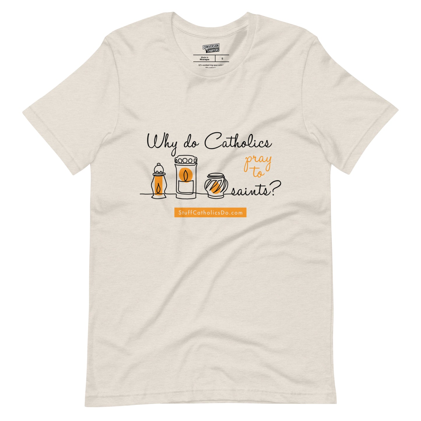NEW "Why Do Catholics Pray To Saints?" T-Shirt - Front Only