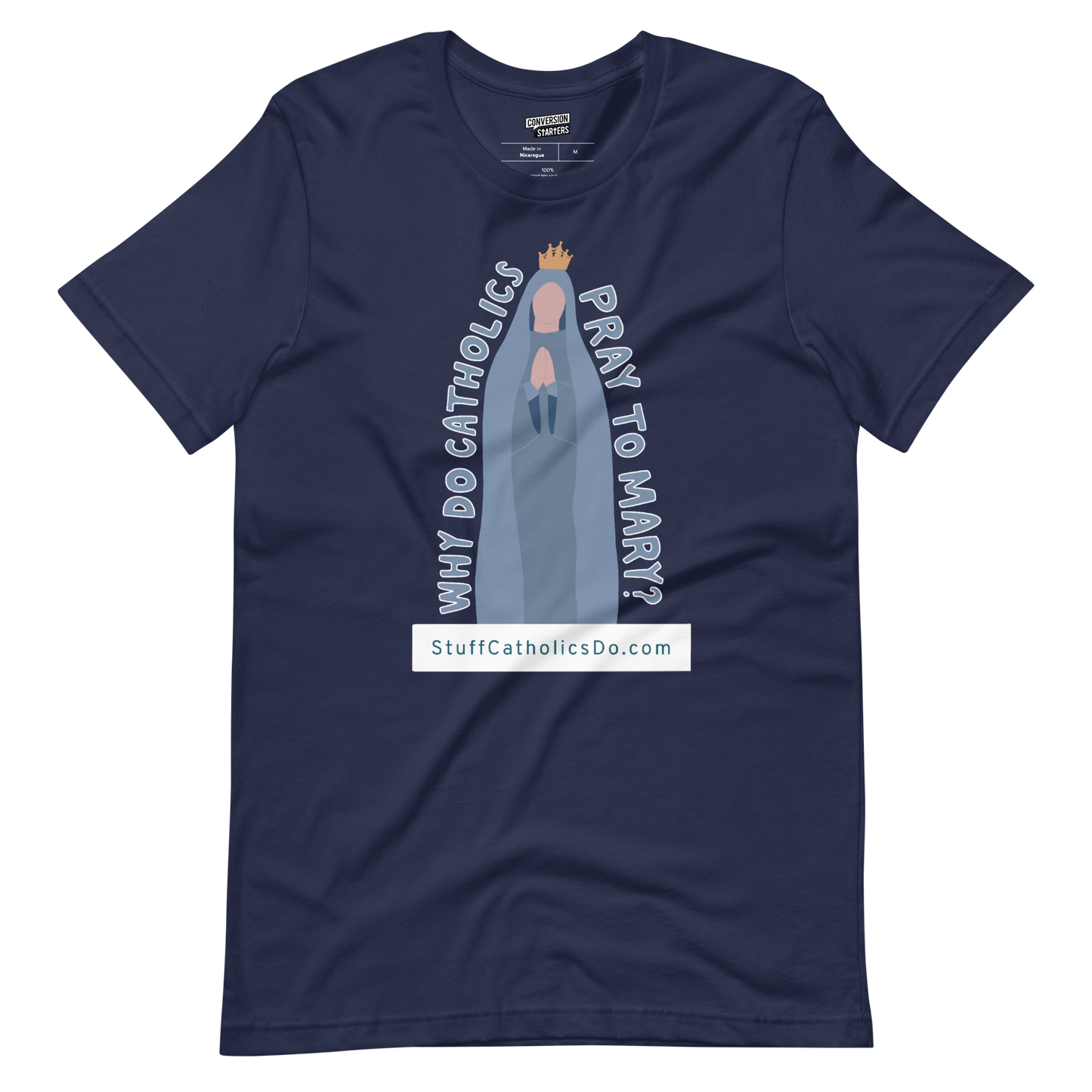 "Why Do Catholics Pray To Mary?" T-shirt - Front and Back