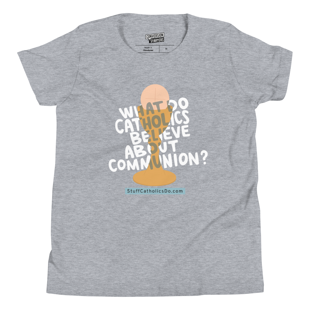 "What Do Catholics Believe About Communion?" Youth T-Shirt - Front Only